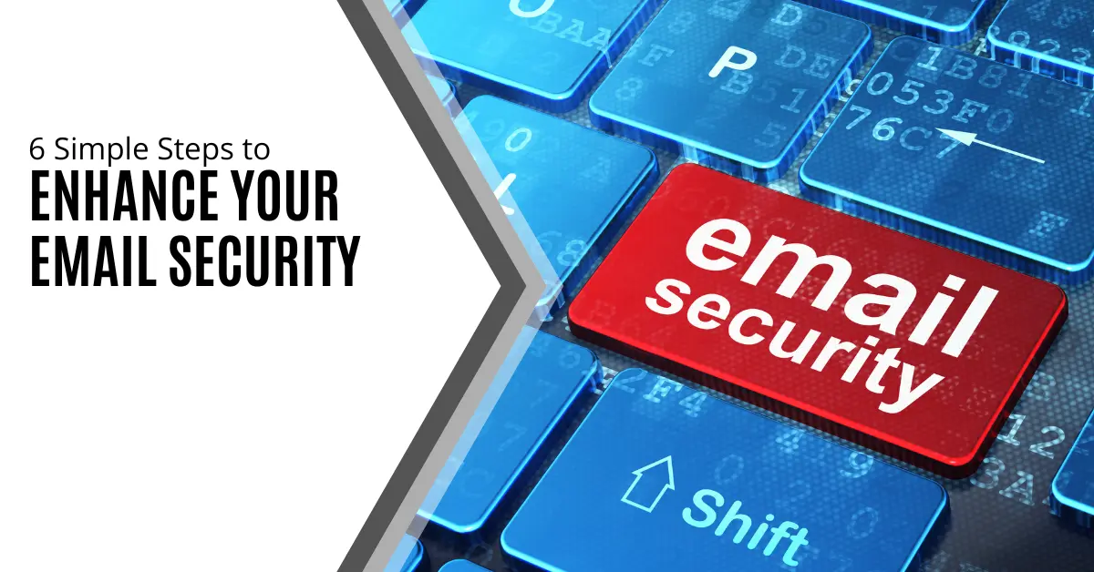 6 Simple Steps to Strengthen Your Email Security ft